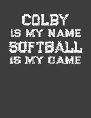 Book cover for Colby Is My Name Softball Is My Game