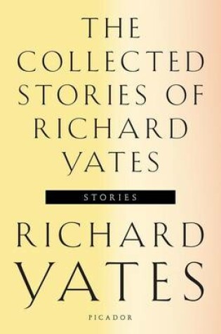 Cover of The Collected Stories of Richard Yates