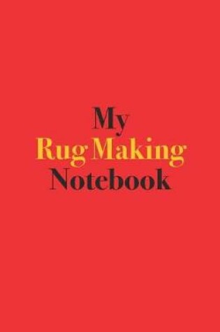 Cover of My Rug Making Notebook