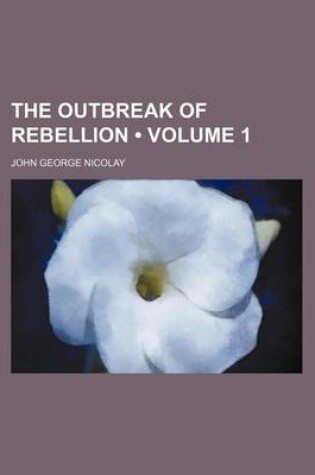 Cover of The Outbreak of Rebellion (Volume 1)