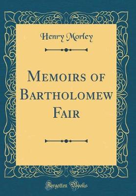 Book cover for Memoirs of Bartholomew Fair (Classic Reprint)