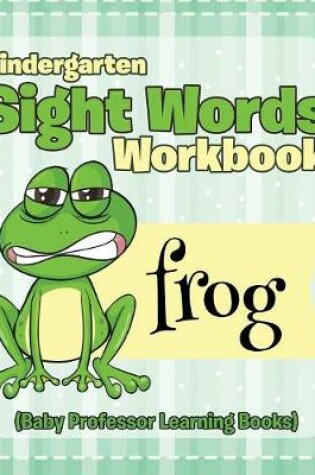 Cover of Kindergarten Sight Words Workbook (Baby Professor Learning Books)