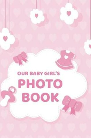Cover of Our Baby Girl's Photo Book