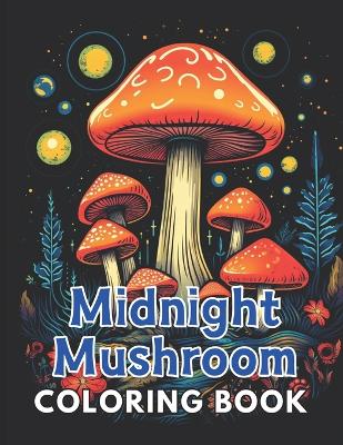 Book cover for Midnight Mushroom Coloring Book For Adults