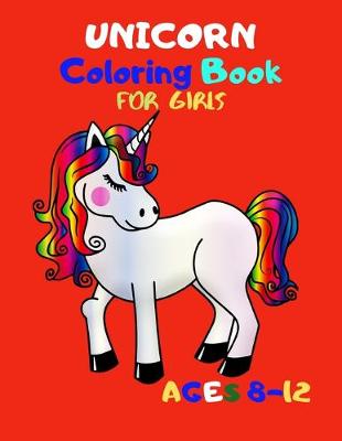 Book cover for Unicorn Coloring Book for Girls Ages 8-12