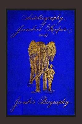 Book cover for Autobiography of Jumbo's Keeper and Jumbo's Biography