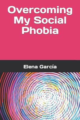 Book cover for Overcoming My Social Phobia