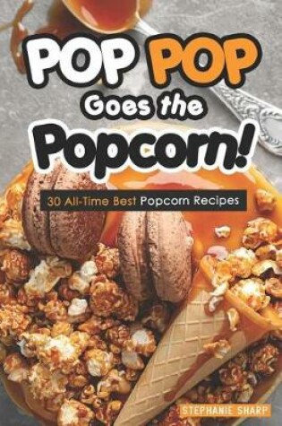 Cover of POP POP Goes the Popcorn!