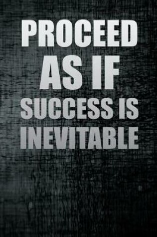 Cover of Proceed as If Success Is Inevitable