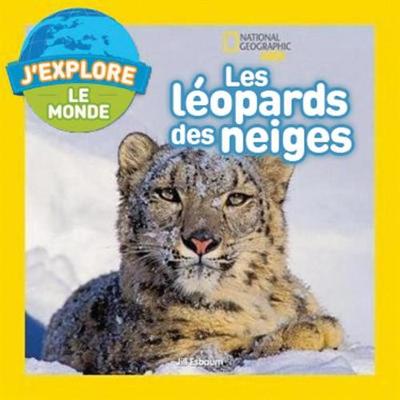 Cover of National Geographic Kids: j'Explore Le Monde: Les L�opards Des Neiges