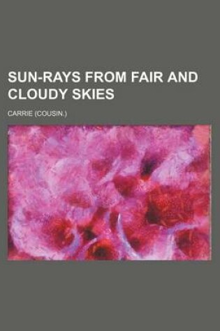 Cover of Sun-Rays from Fair and Cloudy Skies