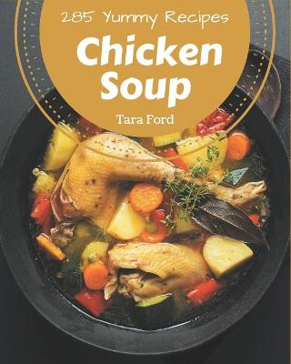 Book cover for 285 Yummy Chicken Soup Recipes