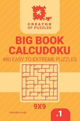 Cover of Creator of puzzles - Big Book Calcudoku 480 Easy to Extreme (Volume 1)