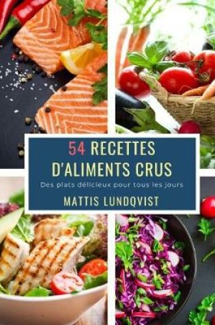 Cover of 54 Recettes D'Aliments Crus