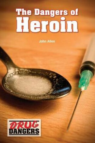 Cover of The Dangers of Heroin