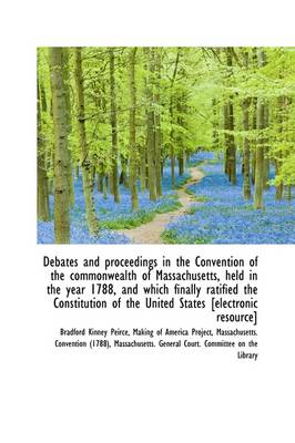 Book cover for Debates and Proceedings in the Convention of the Commonwealth of Massachusetts, Held in the Year 178