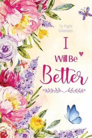 Cover of To Fight Diabetes - I Will Be Better