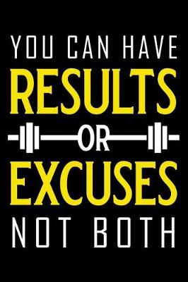 Book cover for You Can Have Results or Excuses Not Both