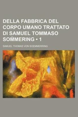 Cover of Della Fabbrica del Corpo Umano Trattato Di Samuel Tommaso SOM Mering (1)