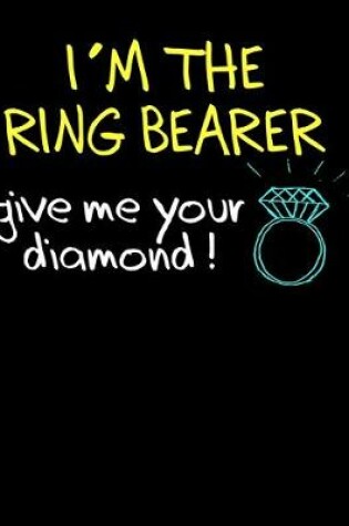 Cover of I'm the Ring Bearer Give Me Your Diamond