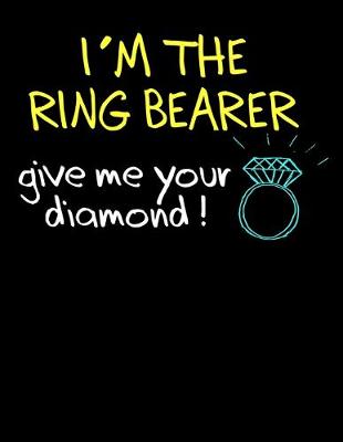 Book cover for I'm the Ring Bearer Give Me Your Diamond