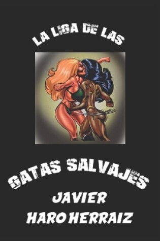 Cover of La Liga de Las Gatas Salvajes