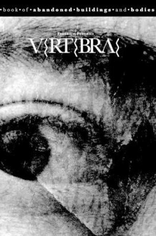 Cover of Vertebrae: a book of abandoned buildings and bodies