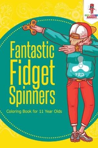 Cover of Fantastic Fidget Spinners