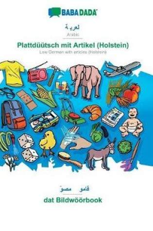 Cover of BABADADA, Arabic (in arabic script) - Plattduutsch mit Artikel (Holstein), visual dictionary (in arabic script) - dat Bildwoeoerbook