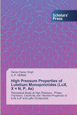Book cover for High Pressure Properties of Lutetium Monopnictides (LuX, X = N, P, As)