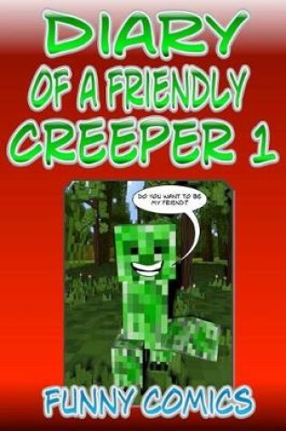 Cover of Diary Of A Friendly Creeper