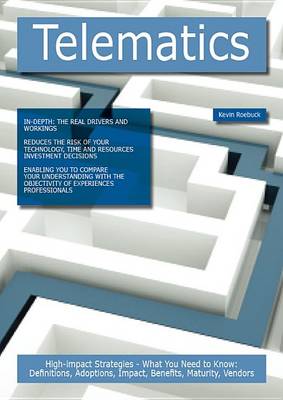 Book cover for Telematics: High-Impact Strategies - What You Need to Know: Definitions, Adoptions, Impact, Benefits, Maturity, Vendors