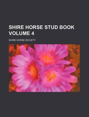 Book cover for Shire Horse Stud Book Volume 4