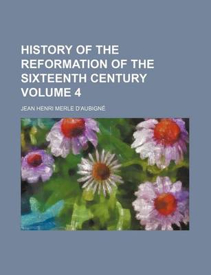 Book cover for History of the Reformation of the Sixteenth Century Volume 4