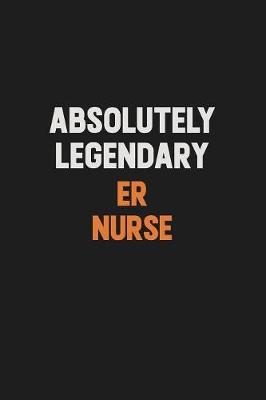Book cover for Absolutely Legendary ER nurse