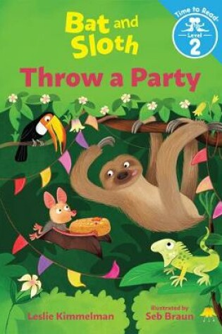 Cover of Bat and Sloth Throw a Party (Bat and Sloth: Time to Read, Level 2)