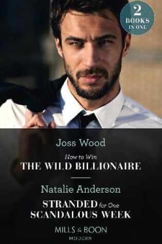Cover of How To Win The Wild Billionaire / Stranded For One Scandalous Week