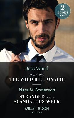 Book cover for How To Win The Wild Billionaire / Stranded For One Scandalous Week