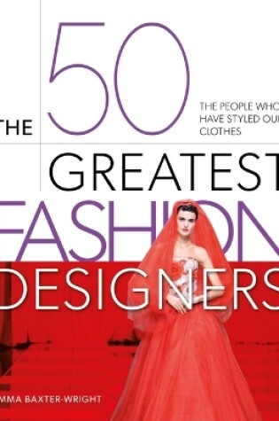 Cover of The 50 Greatest Fashion Designers