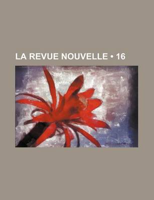 Book cover for La Revue Nouvelle (16 )