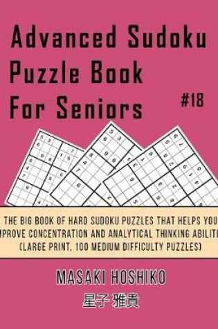 Cover of Advanced Sudoku Puzzle Book For Seniors #18