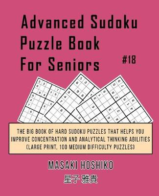 Book cover for Advanced Sudoku Puzzle Book For Seniors #18