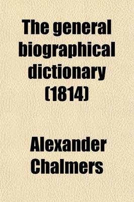Book cover for The General Biographical Dictionary (Volume 16)