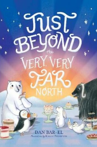 Cover of Just Beyond the Very, Very Far North