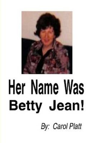 Cover of Her Name Was Betty Jean!