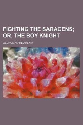 Cover of Fighting the Saracens; Or, the Boy Knight