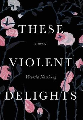 Book cover for These Violent Delights