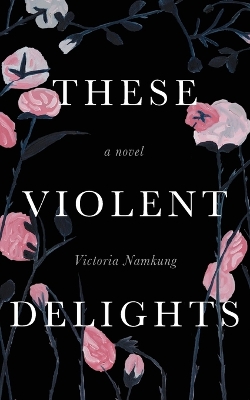 Book cover for These Violent Delights