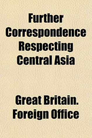 Cover of Further Correspondence Respecting Central Asia