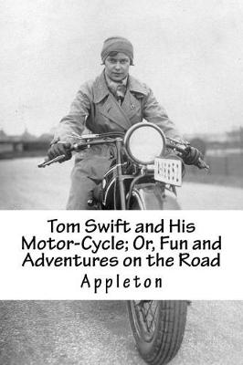 Book cover for Tom Swift and His Motor-Cycle; Or, Fun and Adventures on the Road